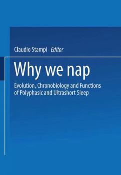 Paperback Why We Nap: Evolution, Chronobiology, and Functions of Polyphasic and Ultrashort Sleep Book