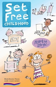 Paperback Set Free Childhood: Parents' Survival Guide for Coping with Computers and TV Book