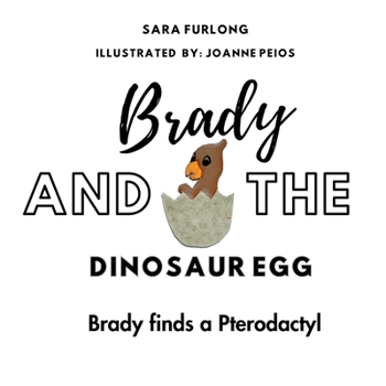 Paperback Brady and the Dinosaur Egg- Brady finds a Pterodactyl Book