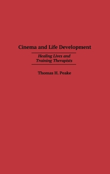 Hardcover Cinema and Life Development: Healing Lives and Training Therapists Book