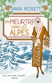 Un Meurtre Dans Les Alpes: Policier historique des années 20 (Une lady mène l'enquête) (French Edition)
