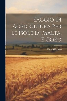 Paperback Saggio Di Agricoltura Per Le Isole Di Malta, E Gozo [Italian] Book