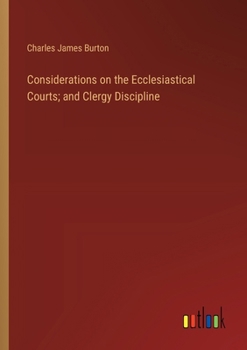 Paperback Considerations on the Ecclesiastical Courts; and Clergy Discipline Book