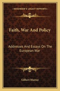 Paperback Faith, War And Policy: Addresses And Essays On The European War Book
