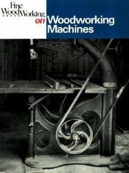 Paperback Fine Woodworking on Woodworking Machines: 40 Articles Selected by the Editors of Fine Woodworking Magazine Book