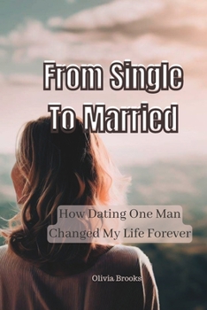 Paperback From Single to Married: How Dating One Man Changed My Life Forever [Large Print] Book