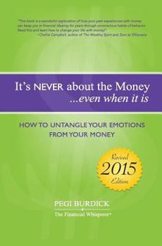 Paperback It's Never about the Money...Even When It Is: How to Untangle Your Emotions from Your Money Book