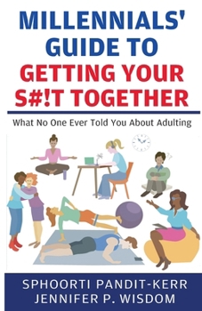 Paperback Millennials' Guide to Getting Your S#!t Together: What No One Ever Told You About Adulting Book