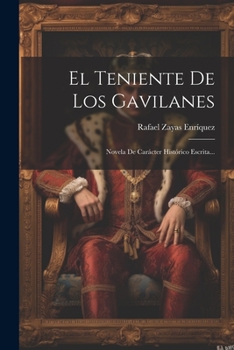 Paperback El Teniente De Los Gavilanes: Novela De Carácter Histórico Escrita... [Spanish] Book