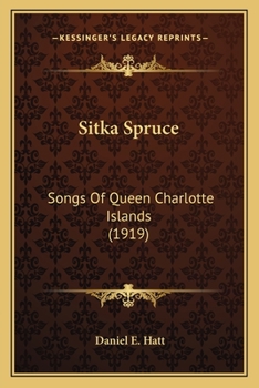 Paperback Sitka Spruce: Songs Of Queen Charlotte Islands (1919) Book