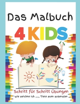 Paperback Das Malbuch 4 Kids- Schritt f?r Schritt ?bungen: 3-6 Jahre [German] Book