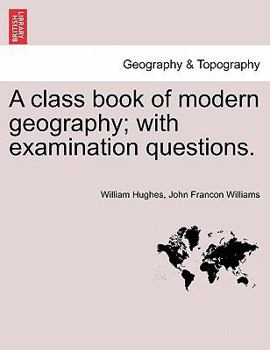 Paperback A Class Book of Modern Geography; With Examination Questions. Book