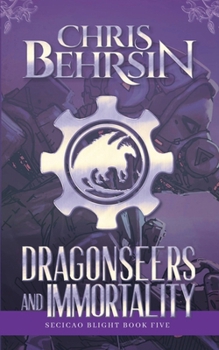 Paperback Dragonseers and Immortality: A Steampunk Fantasy Adventure Book