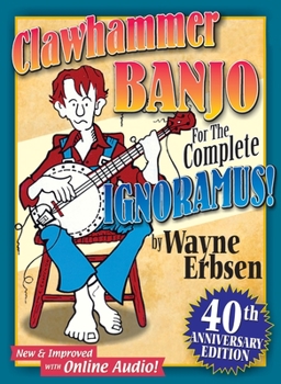 Paperback Clawhammer Banjo for the Complete Ignoramus! [With Online Audio] [With CD (Audio)] Book