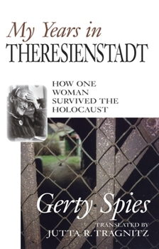 Hardcover My Years in Theresienstadt: How One Woman Survived the Holocaust Book