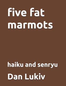 Paperback five fat marmots: haiku and senryu Book