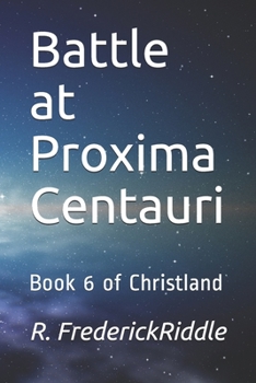 Paperback Battle at Proxima Centauri: Book 6 of Christlan Book