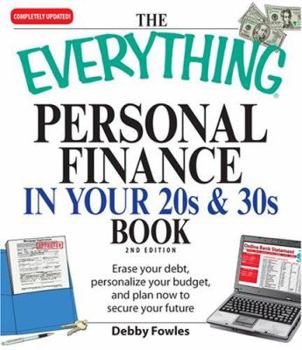 Paperback The Everything Personal Finance in Your 20s and 30s: Erase Your Debt, Personalize Your Budget, and Plan Now to Secure Your Future Book