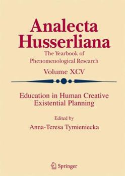 Education in Human Creative Existential Planning (Analecta Husserliana) (Analecta Husserliana) - Book  of the Analecta Husserliana