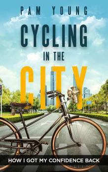 Paperback CYCLING in the CITY: How I Got My Confidence Back Book