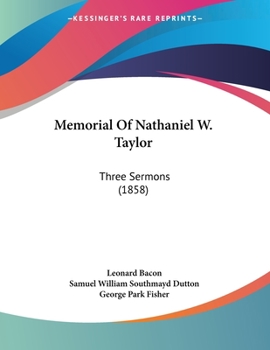 Paperback Memorial Of Nathaniel W. Taylor: Three Sermons (1858) Book