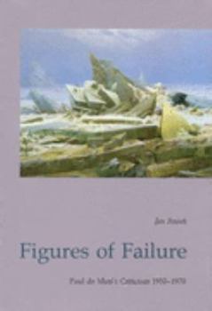 Paperback Figures of Failure: Paul de Man's Literary Criticism 1953-1970 Book
