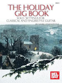 Paperback The Holiday Gig Book: Solo Settings for Classical and Fingerstyle Guitar Book
