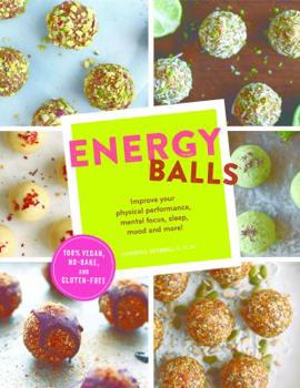 Paperback Energy Balls: Improve Your Physical Performance, Mental Focus, Sleep, Mood, and More! (Protein Bars, Easy Energy Bars, Bars for Vega Book