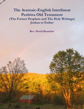 Paperback The Aramaic-English Interlinear Peshitta Old Testament (The Former Prophets and The Holy Writings) Joshua to Esther Book