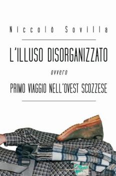Hardcover L'illuso disorganizzato ovvero primo viaggio nell'ovest scozzese [Italian] Book