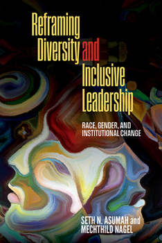 Hardcover Reframing Diversity and Inclusive Leadership: Race, Gender, and Institutional Change Book