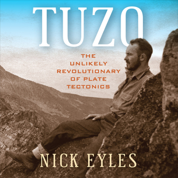 Paperback Tuzo: The Unlikely Revolutionary of Plate Tectonics Book