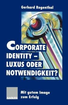 Paperback Corporate Identity -- Luxus Oder Notwendigkeit?: Mit Gutem Image Zum Erfolg [German] Book