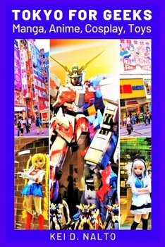 Paperback Tokyo for Geeks: Manga, Anime, Cosplay, Toys Book