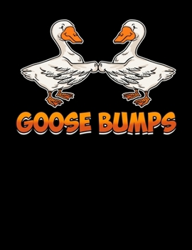 Goose Bumps: Funny Goosebumps Geese Pun Blank Sketchbook to Draw and Paint (110 Empty Pages, 8.5" x 11")