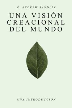 Paperback Una Visión Creacional del Mundo: Una Introducción (Spanish Edition) [Spanish] Book