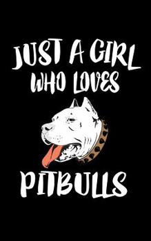 Paperback Just A Girl Who Loves Pitbulls: Animal Nature Collection Book
