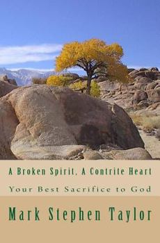 Paperback A Broken Spirit, A Contrite Heart: Your Best Sacrifice to God Book