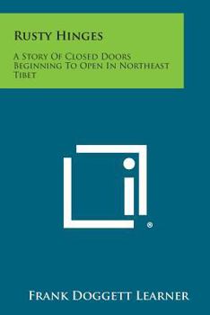 Paperback Rusty Hinges: A Story of Closed Doors Beginning to Open in Northeast Tibet Book