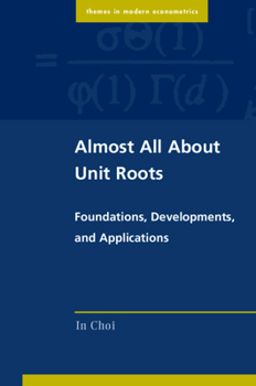 Almost All about Unit Roots: Foundations, Developments, and Applications - Book  of the es in Modern Econometrics