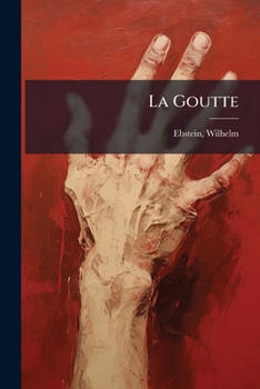 Paperback La Goutte: Sa Nature Et Son Traitement [French] Book