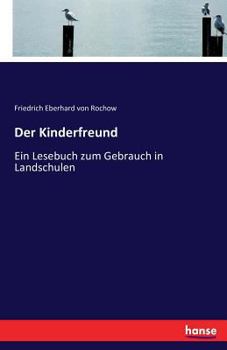 Paperback Der Kinderfreund: Ein Lesebuch zum Gebrauch in Landschulen [German] Book