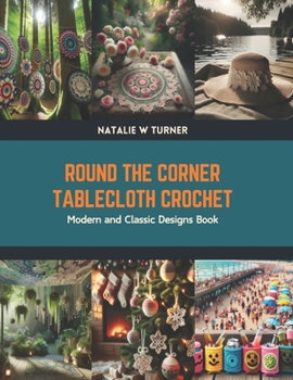 Paperback Round the Corner Tablecloth Crochet: Modern and Classic Designs Book