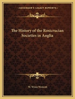Paperback The History of the Rosicrucian Societies in Anglia Book