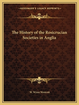 The History of the Rosicrucian Societies in Anglia