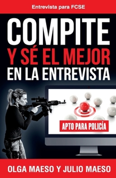 Paperback Compite y sé el mejor en la entrevista: Entrevista para FCSE [Spanish] Book