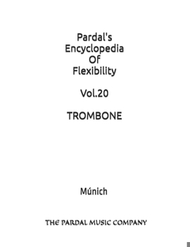 Paperback Pardal's Encyclopedia Of Flexibility Vol.20 TROMBONE: Múnich Book