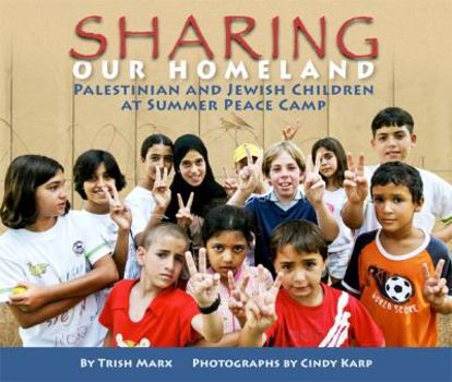 Hardcover Sharing Our Homeland: Palestinian and Jewish Children at Summer Peace Camp Book