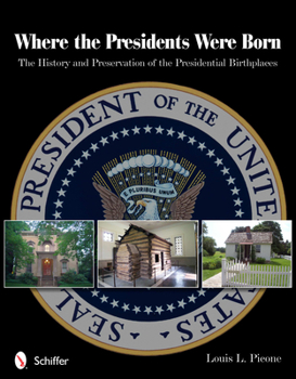 Paperback Where the Presidents Were Born: The History & Preservation of the Presidential Birthplaces Book