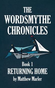 The Wordsmythe Chronicles Book 1: Returning Home - Book #1 of the Wordsmythe Chronicles